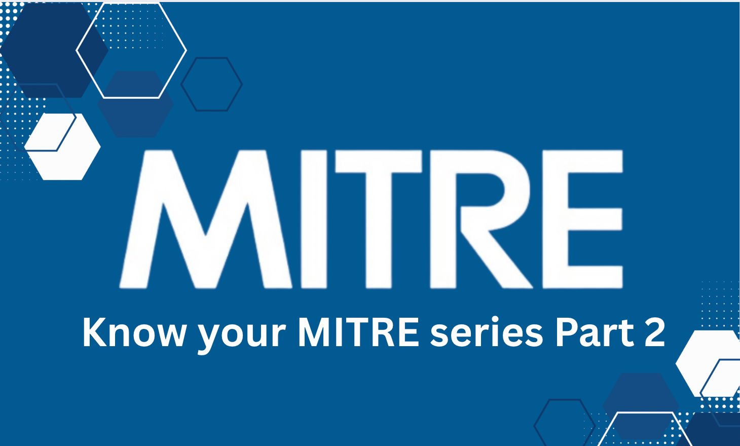 MITRE Evaluation & its Evolution