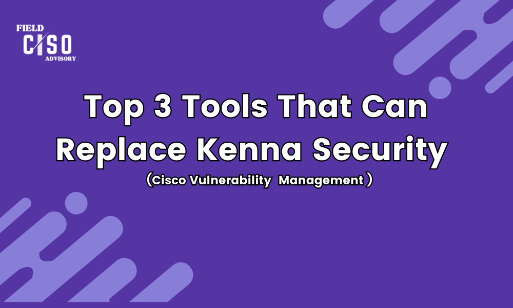 Top 3 Tools That Can Replace Kenna Security