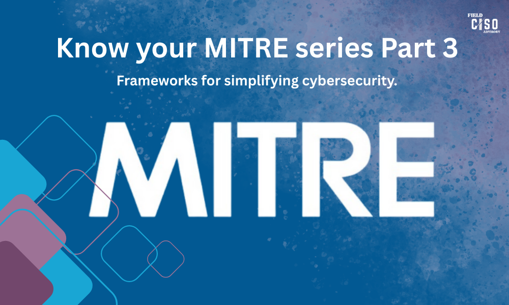 Know your MITRE: Frameworks for simplifying cybersecurity