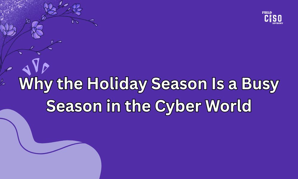 Why the Holiday Season Is a Busy Season in the Cyber World